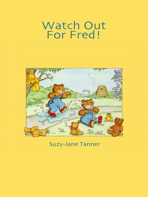 Title details for Watch Out For Fred! by Suzy-Jane Tanner - Available